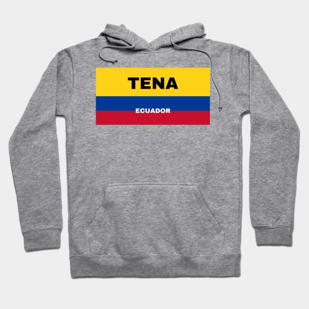 Tena City in Ecuadorian Flag Colors Hoodie by aybe7elf